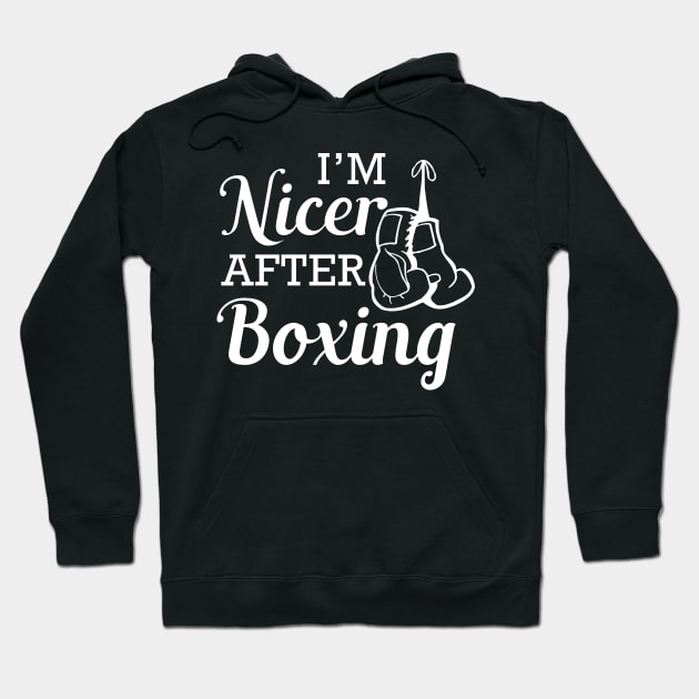 Boxer - I'm nicer after boxing Hoodie by KC Happy Shop